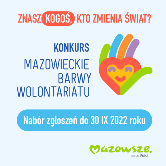Plakat promujący wydarzenie z hasłem "Znasz kogoś, kto zmienia świat? konkurs mazowieckie barwy wolontariatu. nabór zgłoszeń do 30 IX 2022 r."