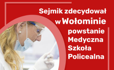 Grafika ze zdjęciem lekarki oraz tekstem: sejmik zdecydował w Wołominie powstanie Medyczna Szkoła Policealna