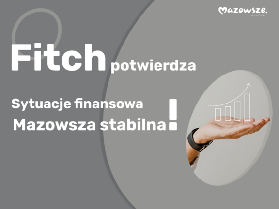 Grafika z tekstem: Fitch potwierdza! Sytuacja finansowa Mazowsza stabilna!