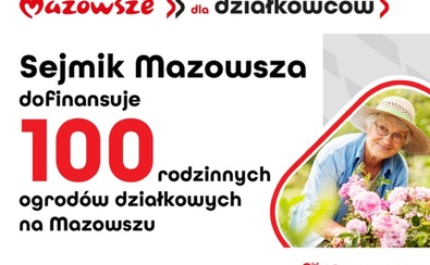Dofinansowanie Sejmiku Mazowsza dla 100 rodzinnych ogródków działkowych.