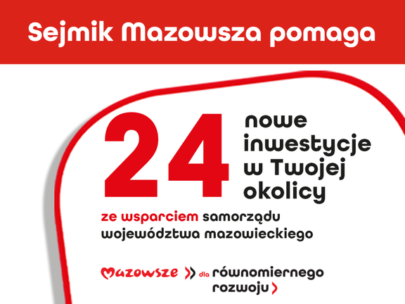 24 nowe inwestycje w Twojej okolicy ze wsparciem Samorządu Województwa mazowieckiego